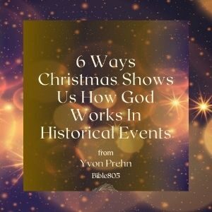 6 Ways Christmas Shows us How God Works in Historical Events