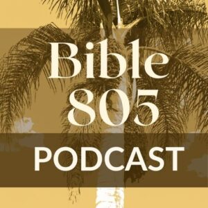 Bible 805 Podcast