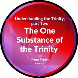 The Substance of the Trinity, lesson 2 of three parts