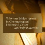 Why our Bibles aren't in Chronological Order