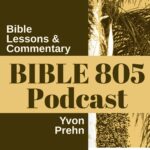 Bible805 Podcast by Yvon Prehn